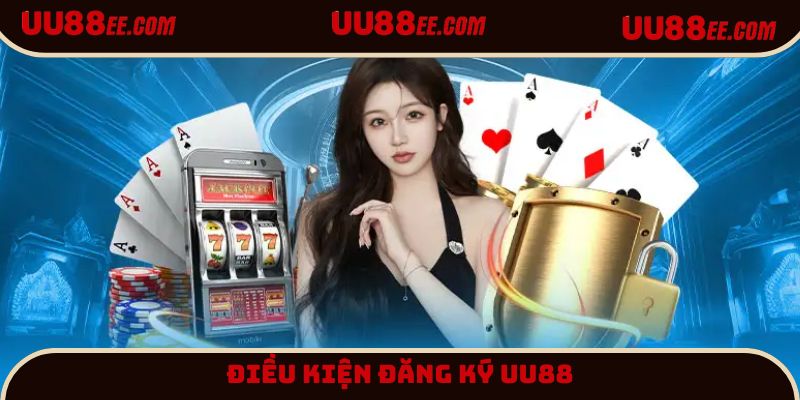 Đăng ký UU88 chỉ được thực hiện khi đáp ứng yêu cầu