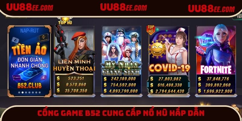 Cổng game B52 cung cấp nổ hũ đồ họa đẹp, hình thức lôi cuốn