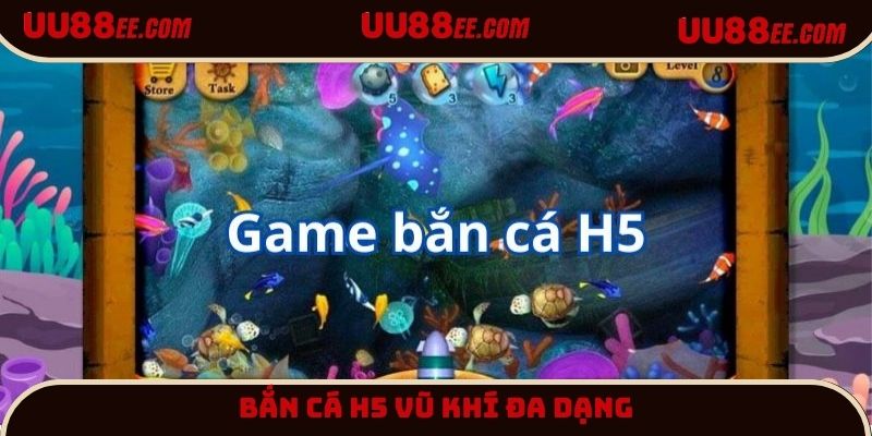 Bắn cá H5 cung cấp hệ thống vũ khí phong phú