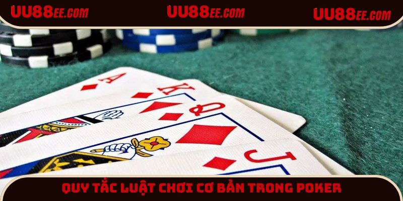 Quy tắc cơ bản chơi Poker UU88