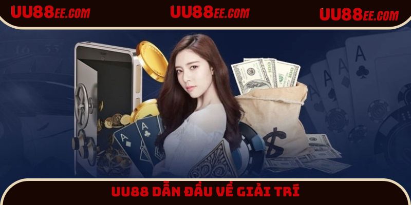 UU88 dẫn đầu trong các thương hiệu giải trí 